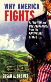 アメリカの戦争の大義<br>Why America Fights : Patriotism and War Propaganda from the Philippines to Iraq