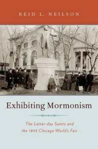 Exhibiting Mormonism : The Latter-day Saints and the 1893 Chicago World's Fair (Religion in America)