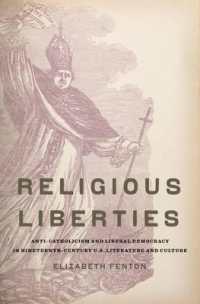 Religious Liberties : Anti-Catholicism and Liberal Democracy in Nineteenth-Century U.S. Literature and Culture (Imagining the Americas)