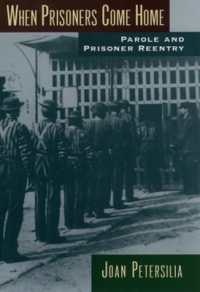 囚人の仮釈放と再収監<br>When Prisoners Come Home : Parole and Prisoner Reentry (Studies in Crime and Public Policy)