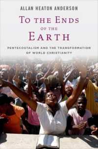 To the Ends of the Earth : Pentecostalism and the Transformation of World Christianity (Oxford Studies in World Christianity)