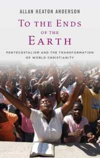 To the Ends of the Earth : Pentecostalism and the Transformation of World Christianity (Oxford Studies in World Christianity)