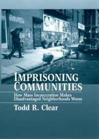 大量拘禁によるコミュニティの破壊<br>Imprisoning Communities : How Mass Incarceration Makes Disadvantaged Neighborhoods Worse (Studies in Crime and Public Policy)