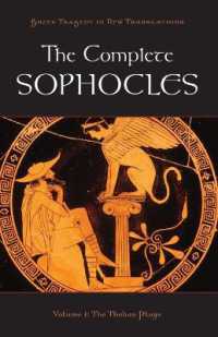 英訳ソポクレス全集　第１巻：テーバイ戯曲集<br>The Complete Sophocles : Volume I: The Theban Plays (Greek Tragedy in New Translations)