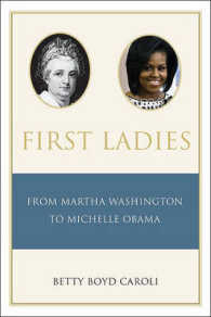 アメリカのファーストレディ：マーサ・ワシントンからミシェル・オバマまで（第４版）<br>First Ladies : From Martha Washington to Michelle Obama （4 REV UPD）