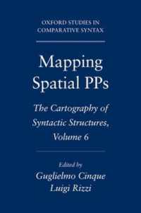 統語構造の地図法　第６巻：空間的前置詞句のマッピング<br>Mapping Spatial PPs : The Cartography of Syntactic Structures, Volume 6 (Oxford Studies in Comparative Syntax)