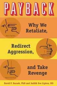 Payback : Why We Retaliate, Redirect Aggression, and Take Revenge