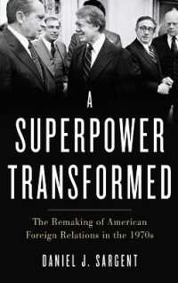 超大国の変容：1970年代のアメリカ対外関係<br>A Superpower Transformed : The Remaking of American Foreign Relations in the 1970s