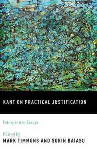 Kant on Practical Justification : Interpretive Essays