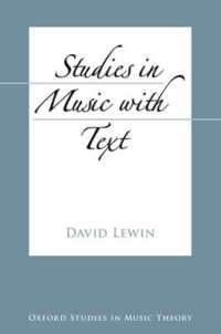 Studies in Music with Text (Oxford Studies in Music Theory)