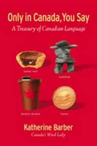 Only in Canada You Say : A Treasury of Canadian Language