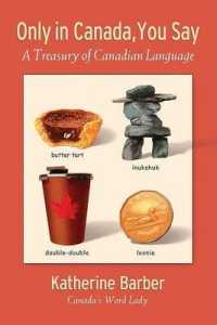 Only in Canada, You Say : A Treasury of Canadian Language
