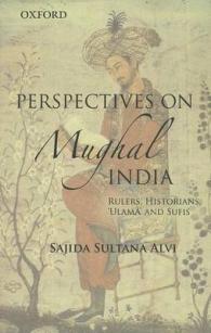 Perspectives on Mughal India : Rulers, Historians, 'Ulma and Sufis'