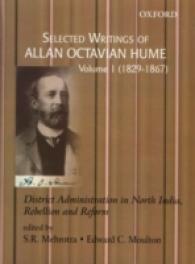 Selected Writings of Allan Octavian Hume : 1829-1867, District Administration in North India, Rebellion and Reform 〈1〉