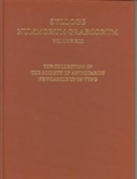 Sylloge Nummorum Graecorum : Volume XIII the Collection of the Society of Antiquaries Newcastle upon Tyne (Sylloge Nummorum Graecorum)