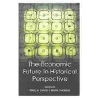 経済的未来の史的考察<br>The Economic Future in Historical Perspective (British Academy Centenary Monographs)