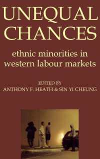 機会の不平等：西洋の労働市場における民族的マイノリティ<br>Unequal Chances : Ethnic Minorities in Western Labour Markets (Proceedings of the British Academy)