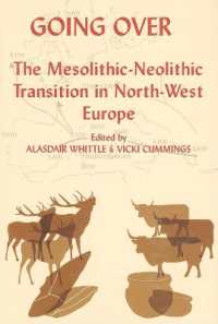 Going over : The Mesolithic-Neolithic Transition in North-West Europe (Proceedings of the British Academy)