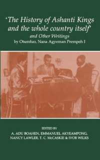 'The History of Ashanti Kings and the Whole Country Itself' and Other Writings, by Otumfuo, Nana Agyeman Prempeh I (Fontes Historiae Africanae)