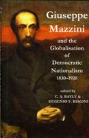Giuseppe Mazzini and the Globalization of Democratic Nationalism, 1830-1920 (Proceedings of the British Academy)