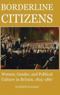 Borderline Citizens : Women, Gender and Political Culture in Britain, 1815-1867 (British Academy Postdoctoral Fellowship Monographs)