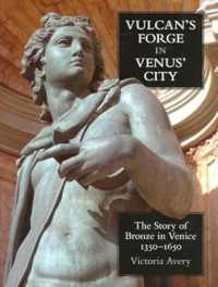 Vulcan's Forge in Venus' City : The Story of Bronze in Venice, 1350-1650 (British Academy Monographs)