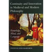 Continuity and Innovation in Medieval and Modern Philosophy : Knowledge, Mind and Language (Proceedings of the British Academy)