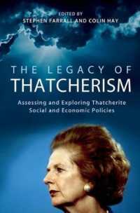 サッチャリズムの遺産<br>The Legacy of Thatcherism : Assessing and Exploring Thatcherite Social and Economic Policies (British Academy Original Paperbacks)