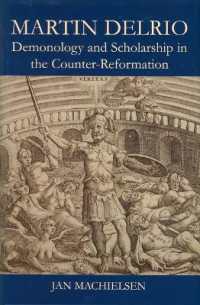 Martin Delrio : Demonology and Scholarship in the Counter-Reformation (British Academy Monographs)
