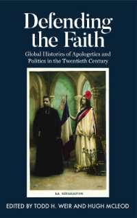Defending the Faith : Global Histories of Apologetics and Politics in the Twentieth Century (Proceedings of the British Academy)