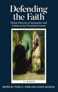 Defending the Faith : Global Histories of Apologetics and Politics in the Twentieth Century (Proceedings of the British Academy)