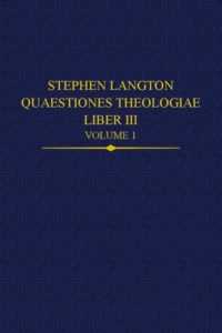 Stephen Langton, Quaestiones Theologiae: Liber III Volume 1 (Auctores Britannici Medii Aevi)