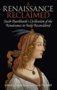 A Renaissance Reclaimed : Jacob Burckhardt's Civilisation of the Renaissance in Italy Reconsidered (Proceedings of the British Academy)