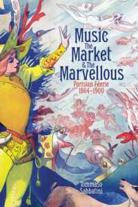 Music, the Market, and the Marvellous : Parisian Féerie, 1864-1900 (British Academy Monographs)