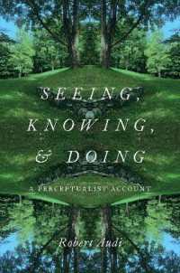 Ｒ．アウディ著／見る・知る・行うことの知覚論的説明<br>Seeing, Knowing, and Doing : A Perceptualist Account