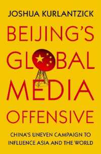 Beijing's Global Media Offensive : China's Uneven Campaign to Influence Asia and the World