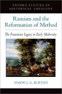 Ramism and the Reformation of Method : The Franciscan Legacy in Early Modernity (Oxford Studies in Historical Theology)
