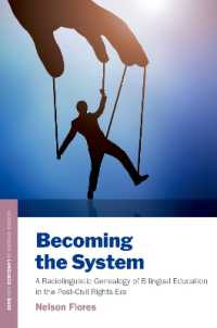 Becoming the System : A Raciolinguistic Genealogy of Bilingual Education in the Post-Civil Rights Era (Oxford Studies in Language and Race)