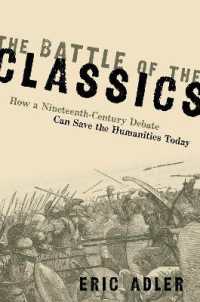 The Battle of the Classics : How a Nineteenth-Century Debate Can Save the Humanities Today
