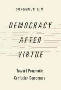 Democracy after Virtue : Toward Pragmatic Confucian Democracy (Studies in Comparative Political Theory)
