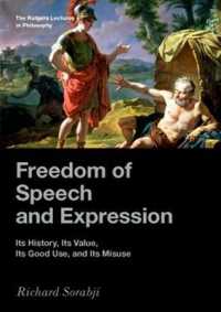 言論と表現の自由：その歴史・価値・善用・悪用<br>Freedom of Speech and Expression : Its History, Its Value, Its Good Use, and Its Misuse (The Rutgers Lectures in Philosophy)