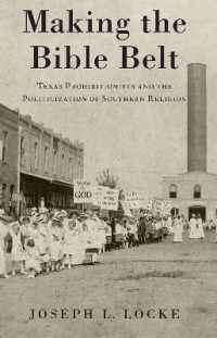 Making the Bible Belt : Texas Prohibitionists and the Politicization of Southern Religion