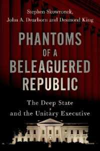 Phantoms of a Beleaguered Republic : The Deep State and the Unitary Executive