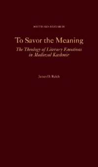 To Savor the Meaning : The Theology of Literary Emotions in Medieval Kashmir (South Asia Research)