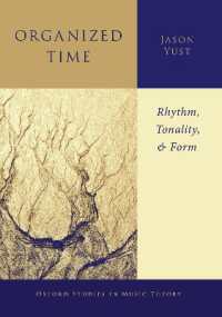Organized Time : Rhythm, Tonality, and Form (Oxford Studies in Music Theory)
