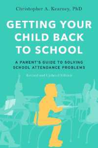 Getting Your Child Back to School : A Parent's Guide to Solving School Attendance Problems, Revised and Updated Edition （2ND）
