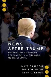 トランプ後のジャーナリズムの危機<br>News after Trump : Journalism's Crisis of Relevance in a Changed Media Culture (Journalism and Political Communication Unbound)