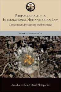 国際人道法における比例性<br>Proportionality in International Humanitarian Law : Consequences, Precautions, and Procedures (The Lieber Studies Series)