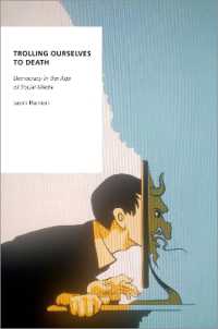 Trolling Ourselves to Death : Democracy in the Age of Social Media (Oxford Studies in Digital Politics)