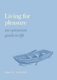 快楽に生きる：エピキュリアンな生き方への導き<br>Living for Pleasure : An Epicurean Guide to Life (Guides to the Good Life)